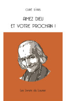 AIMEZ DIEU ET VOTRE PROCHAIN - EDITION ILLUSTREE - CURE D'ARS - LAURIER