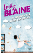 LA LIBRAIRIE DES REVES SUSPENDUS - UNE JOLIE PASSION DES SENTIMENTS ENTRE DEUX PERSONNAGES QUE TOUT - BLAINE EMILY - HARPERCOLLINS