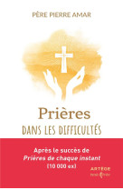 PRIERES DANS LES DIFFICULTES - AMAR PIERRE - ARTEGE