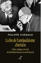 FIN DE L'ANTIJUDAISME CHRETIEN (LA) - CHENAUX PHILIPPE - CERF