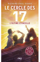 CERCLE DES 17 (LE) - TOME 7 L'ULTIME ETINCELLE - VOL07 - EVANS RICHARD PAUL - POCKET