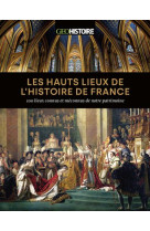 LES HAUTS LIEUX DE L HISTOIRE DE FRANCE - COLLECTIF C I. - FEMME ACTUELLE