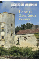 XVI EME , UN GRAND SIECLE VENDEEN (LE) - RECHERCHES VENDEENNES N°27 / 2022 - XXX - NC