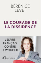 COURAGE DE LA DISSIDENCE (LE) - LEVET BERENICE - L'OBSERVATOIRE