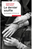 LE DERNIER SOUFFLE - ACCOMPAGNER LA FIN DE VIE - GRANGE/DEBRAY - GALLIMARD