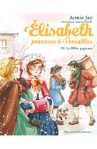 ELISABETH, PRINCESSE A VERSAILLES - ELISABETH T25 LE BILLET GAGNANT - JAY/DELRIEU - ALBIN MICHEL