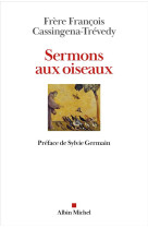 SERMONS AUX OISEAUX - CASSINGENA-TREVEDY - ALBIN MICHEL