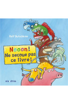 NOOON ! NE SECOUE PAS CE LIVRE ! - BUTSCHKOW RALPH - MINEDITION