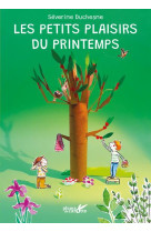 PETITS PLAISIRS DU PRINTEMPS (LES) - DUCHESNE SEVERINE - PLUME CAROTTE