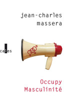 OCCUPY MASCULINITE - ET AUTRES PROBLEMES DEPOSES - MASSERA JEAN-CHARLES - GALLIMARD