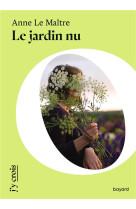 LE JARDIN NU - LE MAITRE ANNE - BAYARD CULTURE