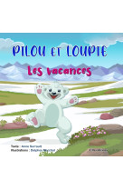 PILOU ET LOUPIE - LES VACANCES - Anne Surrault - ELLA EDITIONS