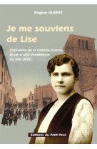 JE ME SOUVIENS DE LISE - ORPHELINE DE LA GRANDE GUERRE, LA VIE D'UNE VENDEENNE AU XXEME SIECLE - REGINE ALBERT - PETIT PAVE