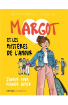 MARGOT ET LES MYSTERES DE L'AMOUR : S'AIMER POUR POUVOIR AIMER - D'OYSONVILLE INES - SENEVE