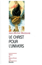 CHRIST POUR L'UNIVERS - JJC N 73 - MALDAME JEAN-MICHEL - DESCLEE