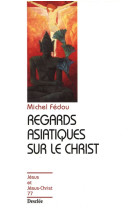 REGARDS ASIATIQUES SUR LE CHRIST N77 - FEDOU MICHEL - DESCLEE