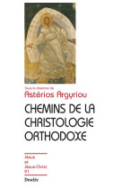 CHEMINS DE LA CHRISTOLOGIE ORTHODOXE JJCN 9 1 - ARGYRIOU ASTERIOS - DESCLEE