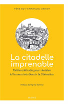 CITADELLE IMPRENABLE - PETITE METHODE POUR RESISTER A L ENNEMI ET OBTENIR LA LIBERATION - XXX - MAME