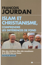 ISLAM ET CHRISTIANISME, COMPRENDRE LES DIFFERENCES DE FOND - FRANCOIS JOURDAN - L'Artilleur