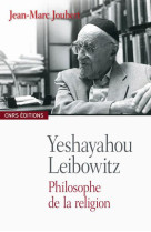 LEIBOWITZ. UNE PENSEE DE LA RELIGION - JOUBERT JEAN-MARC - CNRS