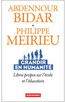 GRANDIR EN HUMANITE - LIBRES PROPOS SUR L'ECOLE ET L'EDUCATION - ABDENNOUR BIDAR / PH - FLAMMARION