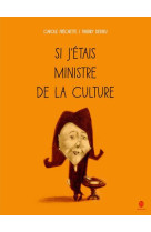 SI J'ETAIS MINISTRE DE LA CULTURE - FRECHETTE CAROLE - HongFei cultures