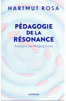 PEDAGOGIE DE LA RESONANCE - ENTRETIENS AVEC WOLFGANG ENDRES - ROSA HARTMUT - POMMIER