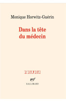 DANS LA TETE DU MEDECIN - HORWITZ-GUERIN M. - GALLIMARD