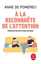 A LA RECONQUETE DE L'ATTENTION - DE POMEREU ANNE - LGF/Livre de Poche