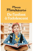 DE L ENFANT A L ADOLESCENT - MARIA MONTESSORI - LITOS