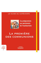 PREMIERE DES COMMUNIONS (LA) - GUIDE CATECHISTE - ANTONI/LALANNE - CRER