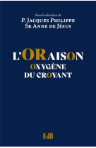 ORAISON (L') - OXYGENE DU CROYANT - SR ANNE DE JESUS - BEATITUDES