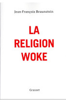 RELIGION WOKE (LA) - BRAUNSTEIN J-F. - GRASSET