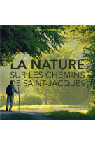 NATURE SUR LES CHEMINS DE SAINT-JACQUES (LA) - FETERMAN GEORGES - DELACHAUX