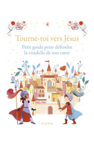 TOURNE-TOI VERS JESUS  PETIT GUIDE POUR DEFENDRE LA CITADELLE DE SON C UR - GROSSETETE/UGOLOTTI - MAME