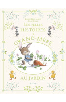 LES BELLES HISTOIRES DE GRAND-MERE AU JARDIN - AMIOT/MELLAN - MAME