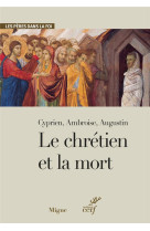 CHRETIEN ET LA  MORT (LE) - CYPRIEN/AUGUSTIN - CERF