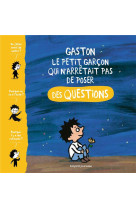 GASTON, LE PETIT GARCON QUI N'ARRETAIT PAS DE POSER DES QUESTIONS - DE LAUBIER/AUBINAIS - BAYARD JEUNESSE