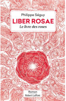 LIBER ROSAE - SEGUY/GAPAILLARD - ROBERT LAFFONT