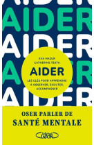 APPRENDRE A AIDER - 10 REFLEXIONS POUR ECOUTER, GUIDER, ACCOMPAGNER - MAZUR/TESTA - MICHEL LAFON