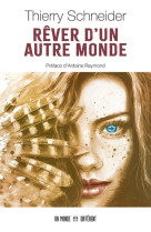 REVER D'UN AUTRE MONDE - SCHNEIDER THIERRY - MONDE DIFFERENT