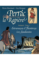 PERRAC LA RAPIERE - INTEGRALE TOME 1 - BROCHARD PIERRE - Triomphe