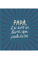 PAPA, J'AI ECRIT UN LIVRE QUI PARLE DE TOI - CLARK M. H. - HACHETTE