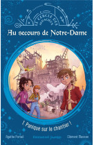 LE CERCLE DES AUDACIEUX - AU SECOURS DE NOTRE-DAME - TOME 1 - PANIQUE SUR LE CHANTIER - PORTAIL/MASSON - EMMANUEL