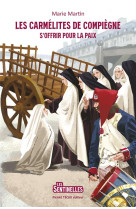 LES CARMELITES DE COMPIEGNE - S OFFRIR POUR LA PAIX - EDITION ILLUSTREE - MARTIN/BRASSEUR - TEQUI