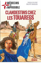 CLANDESTINS CHEZ LES TOUAREGS - PASCAL DELOCHE - Triomphe