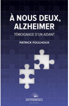 A NOUS DEUX, ALZHEIMER - FOULHOUX PATRICK - ENTREMISES