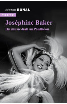 JOSEPHINE BAKER - DU MUSIC HALL AU PANTHEON - BONAL GERARD - TALLANDIER