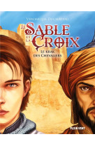 SABLE ET LA CROIX (LE) T1 LE KRAK DES CHEVALIERS - DUCHATEAU VERONIQUE - BOOKS ON DEMAND