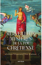 LES MERVEILLEUX MYSTERES DE LA FOI CHRETIENNE - QUI REVELENT LE DIEU D-AMOUR - DESCOUVEMONT PIERRE - ARTEGE